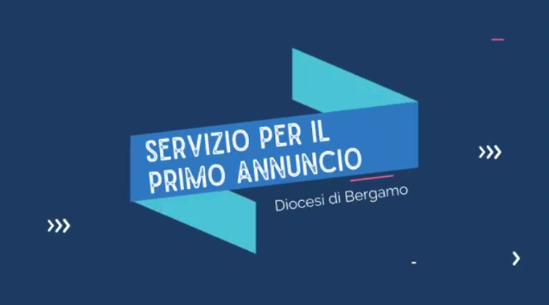Video Youtube di presentazione dei vari servizi e percorsi offerti dal Servizio per il Primo Annuncio della Diocesi di Bergamo.